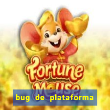 bug de plataforma de jogos